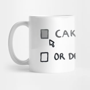 Cake or Death - my options are now...or death? Mug